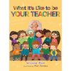 What It's Like To Be Your Teacher - Hardcover