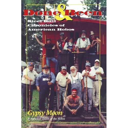 Done & Been: Steel Rail Chronicles of American Hobos - Paperback
