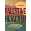 Palestine Hijacked: How Zionism Forged an Apartheid State from River to Sea - Paperback