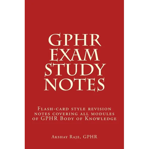 GPHR Exam Study Notes: Flash-card style revision notes covering all modules of GPHR Body of Knowledge - Paperback