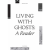 Living with Ghosts: A Reader: Writings on Coloniality, Decoloniality, Hauntology and Contemporary Art - Paperback