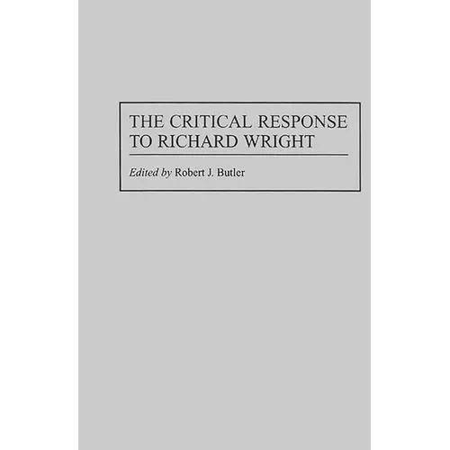 The Critical Response to Richard Wright - Hardcover