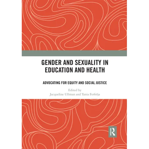 Gender and Sexuality in Education and Health: Advocating for Equity and Social Justice - Paperback