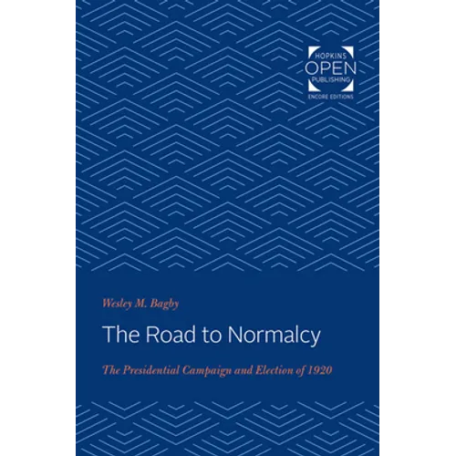 The Road to Normalcy: The Presidential Campaign and Election of 1920 - Paperback