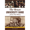 The Brown University Band: An Ever True History - Paperback