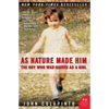 As Nature Made Him: The Boy Who Was Raised as a Girl - Paperback