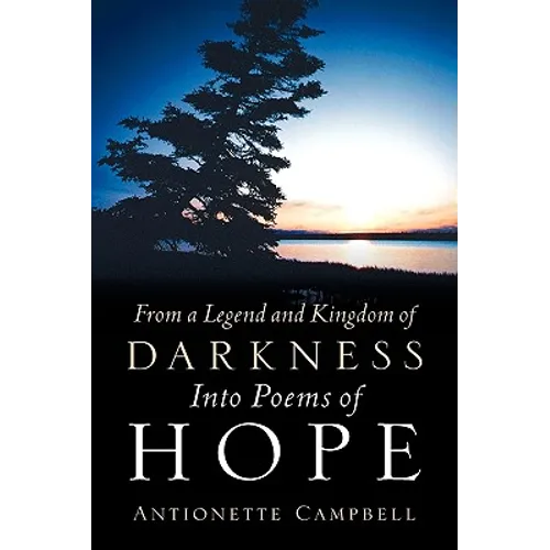 From A Legend And Kingdom Of Darkness Into Poems Of Hope - Hardcover