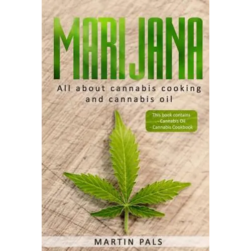 Marijuana: This will teach you in the everything you need to know about cooking with cannabis en cannabis oil! - Paperback