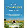 A Very Convenient Warming: How Modest Warming and More Co2 Are Benefiting Humanity - Paperback