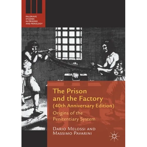 The Prison and the Factory (40th Anniversary Edition): Origins of the Penitentiary System - Paperback