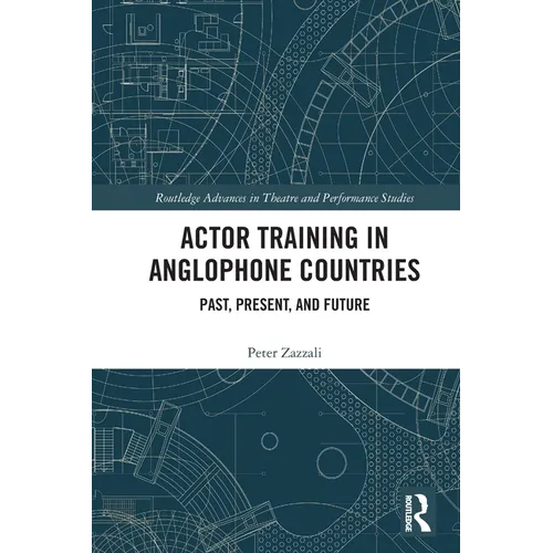 Actor Training in Anglophone Countries: Past, Present and Future - Paperback