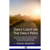 Daily Light on The Daily Path: The Complete Daily Devotional Classic, Containing Two Biblical Meditations and Prayers for Every Morning and Evening of - Hardcover
