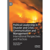 Political Leadership in Disaster and Crisis Communication and Management: International Perspectives and Practices - Paperback