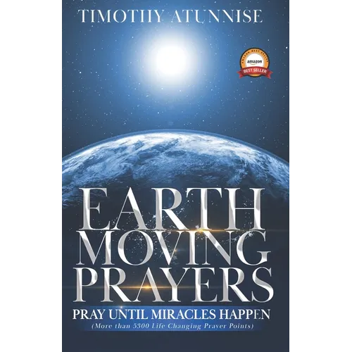 Earth-Moving Prayers: Pray Until Miracle Happens - Paperback