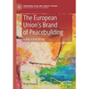 The European Union's Brand of Peacebuilding: Acting Is Everything - Paperback
