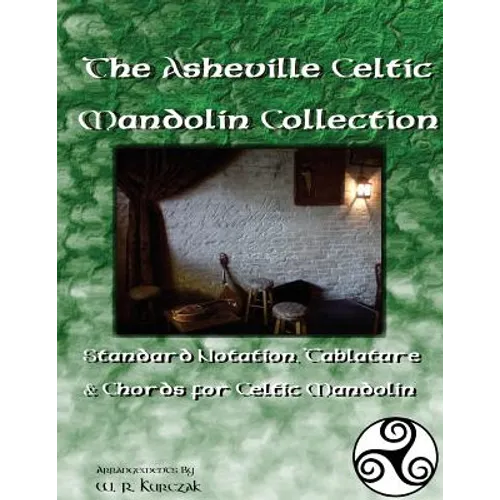 The Asheville Celtic Mandolin Collection: Standard Notation, Tablature and Chords for the Celtic Mandolin - Paperback