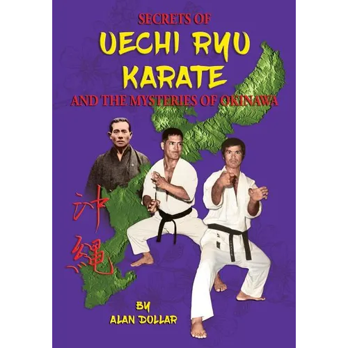 Secrets Of Uechi Ryu Karate And The Mysteries Of Okinawa - Paperback