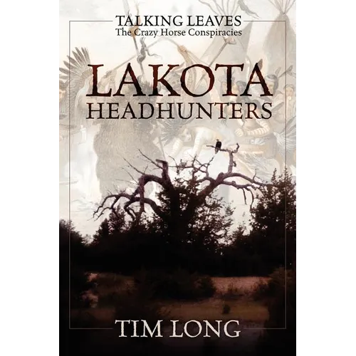 Lakota Headhunters: Talking Leaves: The Crazy Horse Conspiracies - Paperback