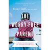 Worry-Free Parent - Hardcover