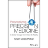 Personalizing Precision Medicine: A Global Voyage from Vision to Reality - Paperback