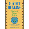 Coyote Healing: Miracles in Native Medicine - Paperback