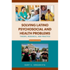 Solving Latino Psychosocial and Health Problems: Theory, Research, and Practice - Paperback