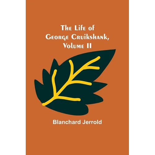 The Life of George Cruikshank, Vol. II. - Paperback