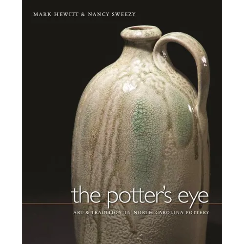The Potter's Eye: Art and Tradition in North Carolina Pottery - Hardcover
