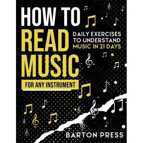 How to Read Music for Any Instrument: Daily Exercises to Understand Music in 21 Days - Paperback