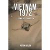 Vietnam 1972: A Time Best Forgotten - Paperback