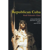 Republican Cuba. an Illustrated History of Cuba from 1902 to 1959 - Paperback