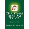 Christmas Holiday Trivia: The Definitive Guide to the Complete Season & the Ultimate $10 Gift - Paperback