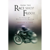 From the Race Shop Floor - Hardcover