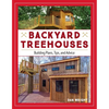 Backyard Treehouses: Building Plans, Tips, and Advice - Paperback