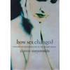 How Sex Changed: A History of Transsexuality in the United States - Paperback