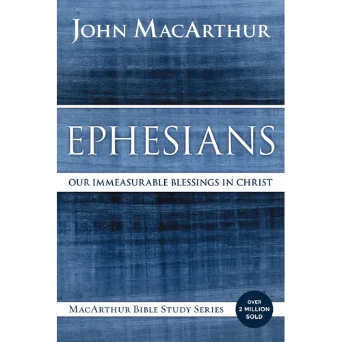 Ephesians: Our Immeasurable Blessings in Christ - Paperback
