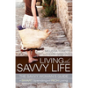 Living the Savvy Life: The Savvy Woman's Guide to Smart Spending and Rich Living - Paperback