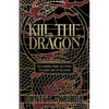 Kill The Dragon: Reclaiming Your Life from the Dark Side of Religion - Paperback
