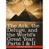 The Ark, the Deluge, and the World's Great Year: Parts I & II - Paperback