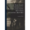 Civil War Diary of Cornelius C. Platter, Adjutant, 81st Ohio Infantry, 1864-1865 - Paperback
