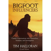 The Bigfoot Influencers: Candid Conversations with Researchers, Scientists, and Investigators - Paperback
