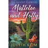 The Desert Flowers - Mistletoe and Holly - Paperback