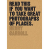 Read This If You Want to Take Great Photographs of Places: (Beginners Guide, Landscape Photography, Street Photography) - Paperback