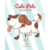 Cute Pets - Kids Coloring Books: For ages 2-4, 2-7 - Paperback