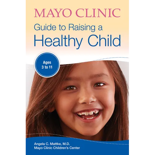 Mayo Clinic Guide to Raising a Healthy Child - Paperback