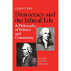 Democracy and the Ethical Life A Philosophy of Politics and Community, Second Edition Expanded - Paperback