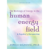 The Workings of Energy in the Human Energy Field: A Psychic's Perspective - Paperback