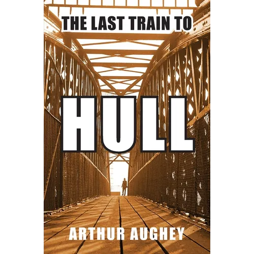 The Last Train to Hull - Paperback