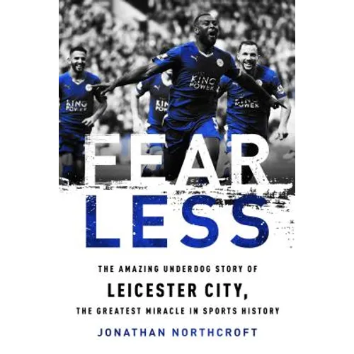Fearless: The Amazing Underdog Story of Leicester City, the Greatest Miracle in Sports History - Paperback