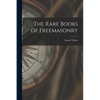 The Rare Books of Freemasonry - Paperback